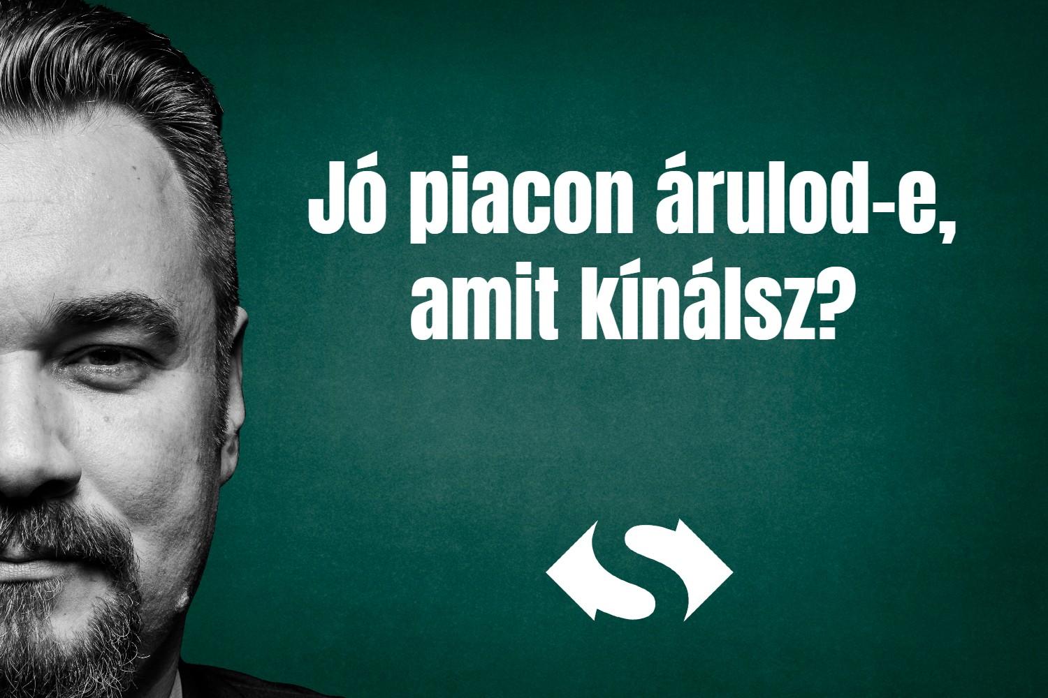 Jó piacon árulod-e, amit kínálsz?